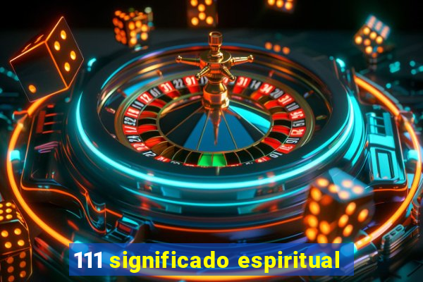 111 significado espiritual